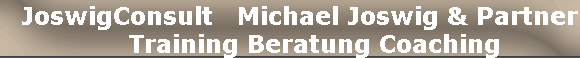   JoswigConsult   Michael Joswig & Partner
      Training Beratung Coaching