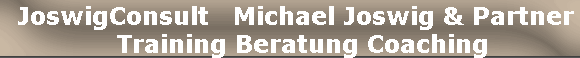       JoswigConsult   Michael Joswig & Partner      
   Training Beratung Coaching