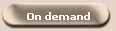 On demand